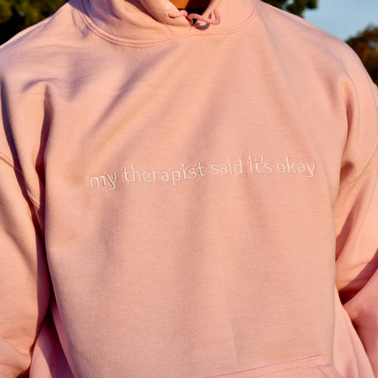 my therapist said its okay hoodie